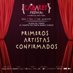 Cabaret Festival amplía su cartel de primeros artistas confirmados para actuar en El Puerto De Santa María, en una cita que tendrá lugar en su Plaza de Toros del 09 al 21 de agosto de 2020