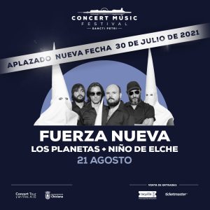 El concierto que Fuerza Nueva (Los Planetas + Niño de Elche) tenían previsto este verano en Concert Music Festival se pospone para el 30 de julio de 2021.
